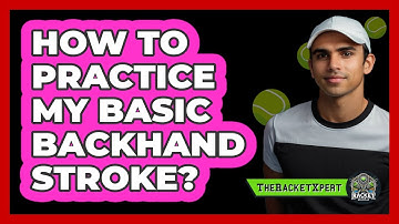 How To Practice My Basic Backhand Stroke?