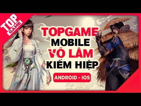 Video [Topgame] Top game mobile Kiếm Hiệp, Võ Lâm, Tiên Hiệp... - youtube