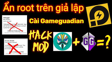 Hướng dẫn ẩn root và GG trên giả lập LDplayer