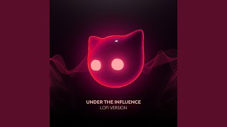 Under The Influence - lofi version - Lofiline, Mr Cat