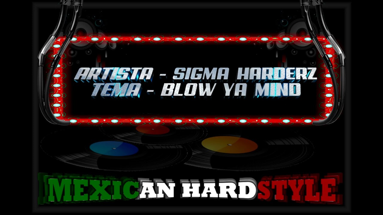 BLOW YA MIND - SIGMA HARDERZ