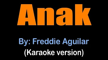 ANAK - Freddie Aguilar (karaoke version)