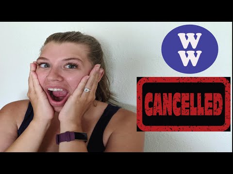 CANCELLING WW? ( WEIGHT WATCHERS)