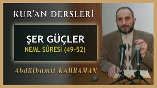 ŞER GÜÇLER NEML SÛRESİ 49-52 Abdülhamit Kahraman