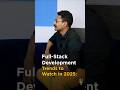 🔥Full-Stack Development Trends to Watch in 2025 #shorts #simplilearn