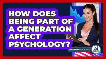 How Does Being Part Of A Generation Affect Psychology? - Demographic Data Answers