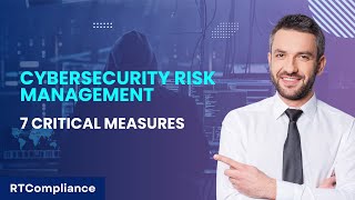 Cybersecurity Risk Management 7 Critical Measures | RT Compliance