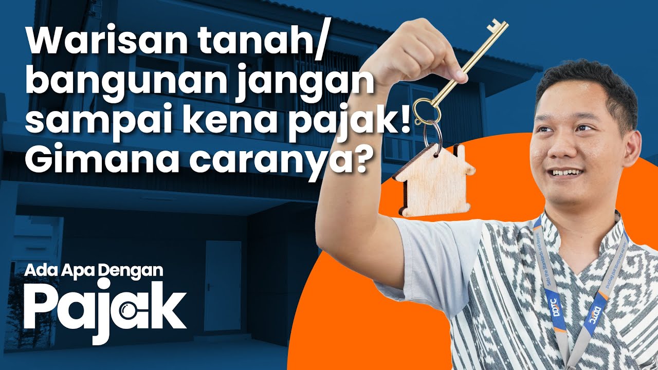 Cara Mengurus SKB Agar Warisan Tanah/Bangunan Tidak Dikenakan Pajak Penghasilan