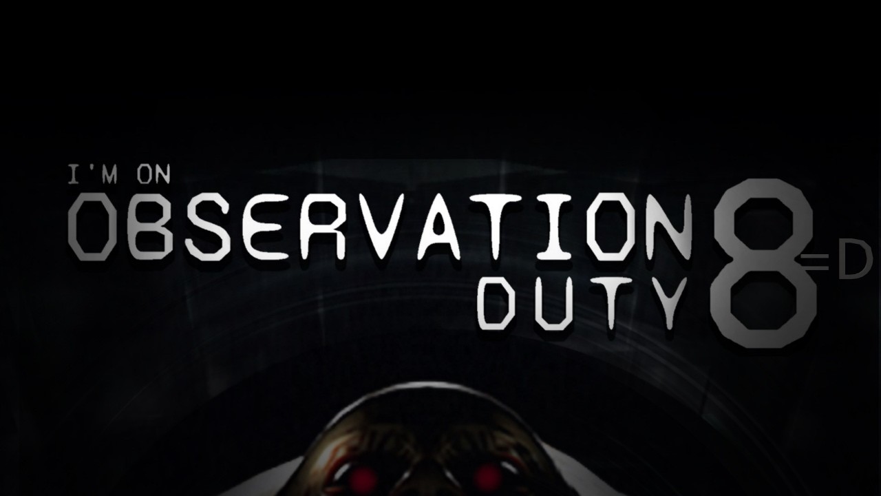 I'M ON OBSERVATION DUTY 8: LIVE