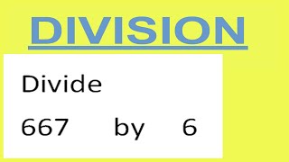 Divide 667 by 6