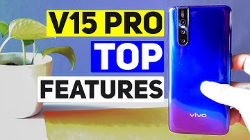 Vivo V15 Pro Top Features