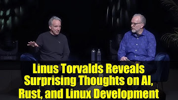 Linus Torvalds Reveals Surprising Thoughts on AI, Rust, and Linux Development