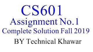 CS601 Assignment No.1 Complete Solution Fall 2019 By Technical khawar