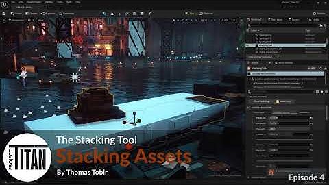 Project Titan Stacking Tool  | Part 4 | Stacking Assets