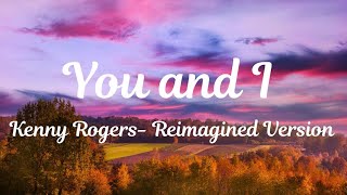 You And I - Kenny Rogers (Reimagined)