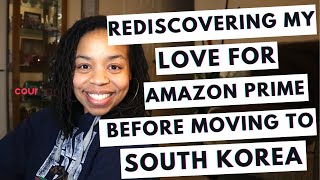 Rediscovering My Love for Amazon Prime Before Moving to South Korea