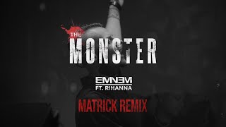 Eminem feat. Rihanna - The Monster (MatricK Remix)