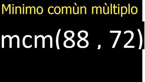 Minimo comun multiplo de 88 y 72 . mcm(88,72) mcm