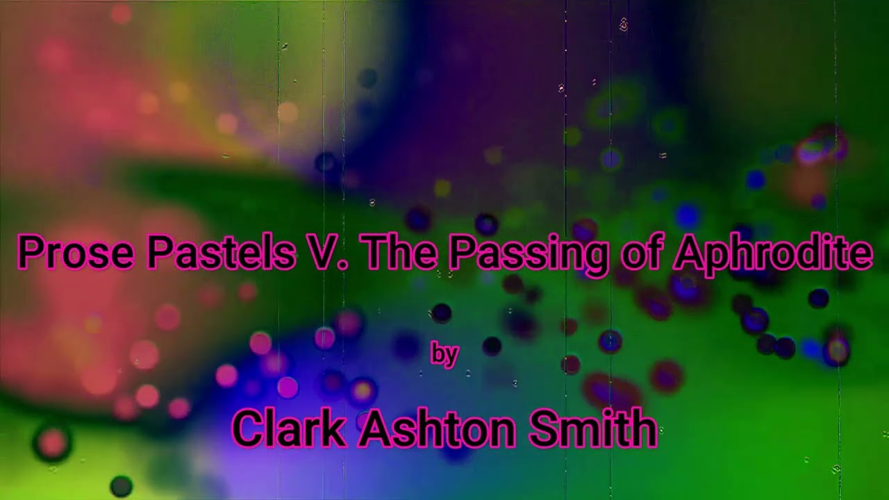 Watch 10 - Prose Pastels V. The Passing of Aphrodite (audio short) on YouTube Watch 10 - Prose Pastels V. The Passing of Aphrodite (audio short) on YouTube