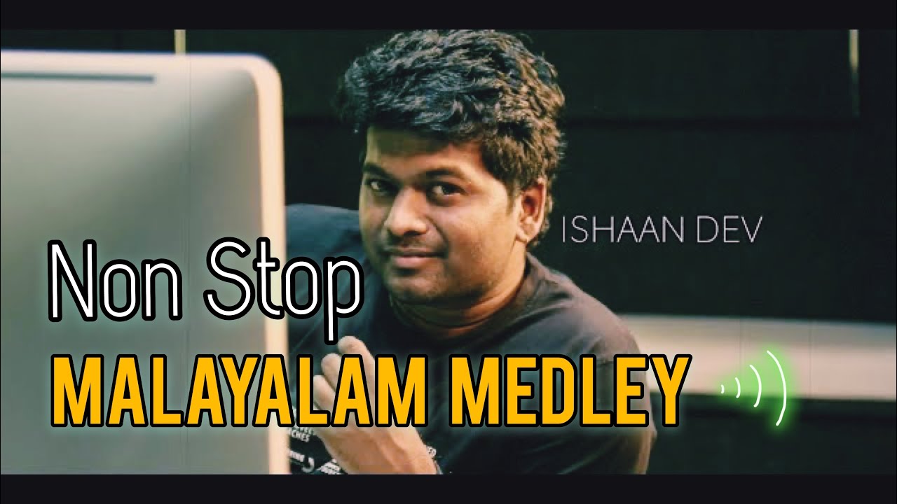 ISHAAN DEV  MALAYALAM SONGS MEDLEY