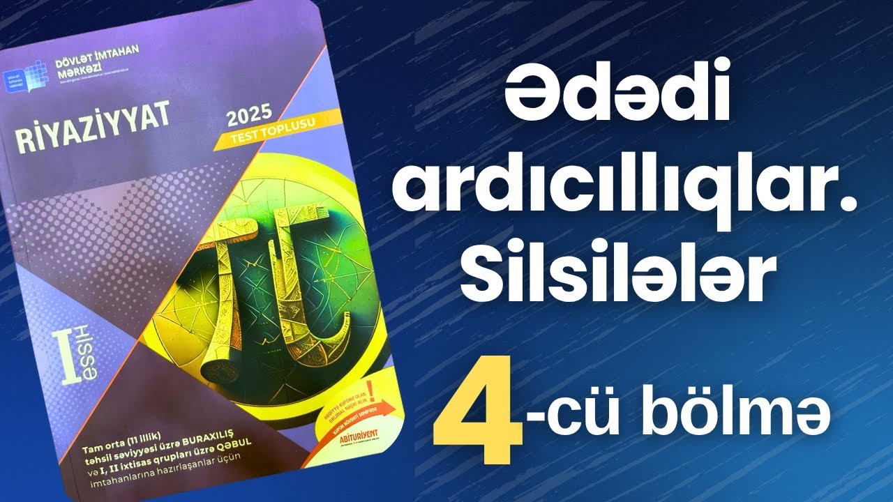 ✅ Ədədi ardıcıllıqlar. Silsilələr | 4-cü bölmə |Ədədi və Həndəsi Silsilələrə 1-60 | (2025 Dim Toplu)