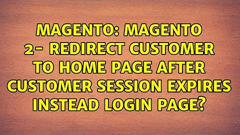 Magento 2- Redirect customer to home page after customer session expires instead login page?