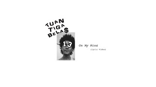 Tuan Tigabela$ - On My Mind [Lyric Video]