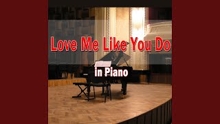 Love Me Like You Do in Piano