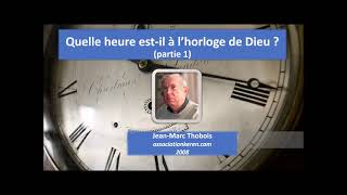 Quelle heure est il à l'horloge de Dieu ? (partie 1) - Jean-Marc Thobois