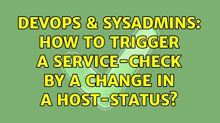 Celebrity DevOps & SysAdmins: How to trigger a service-check by a change in a host-status? Profile