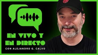 EN VIVO Y EN DIRECTO con Alejandro G. Calvo S01_E04