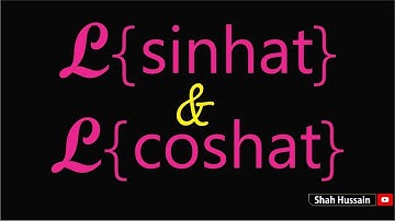 Laplace transform of sinhat & coshat | transform of hyperbolic trigonometric function l Shah Hussain