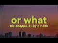 NLE Choppa Or What Lyrics Ft 41 Kyle Richh