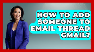 How To Add Someone To Email Thread Gmail? - TheEmailToolbox.com