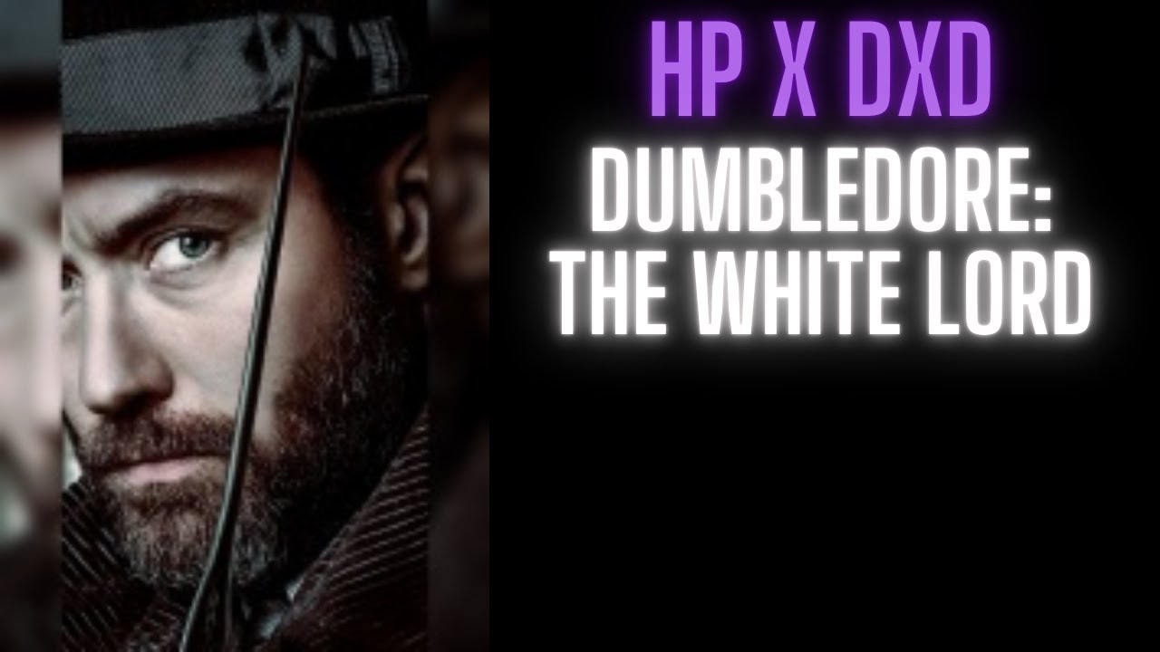 Dumbledore: The White Lord | Part 1