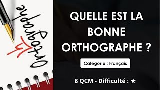 quelle est la bonne orthographe ? - Catégorie : Français - 8 QCM - Difficulté : ★