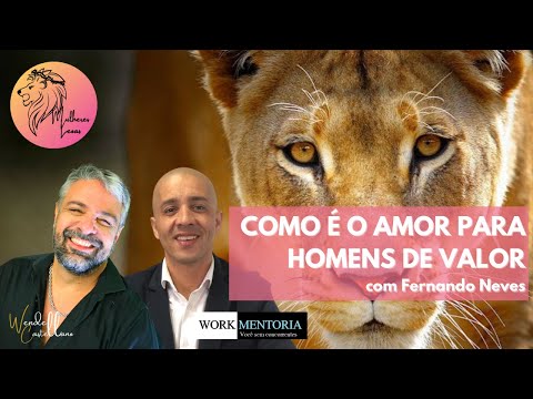 O AMOR PARA HOMENS DE VALOR - com Wendell Castellano e Fernando Neves