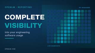 OpenLM Reporting: Complete Visibility Into Your Engineering Software Usage