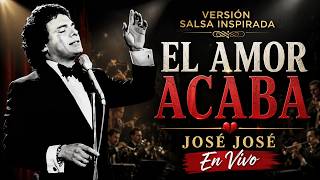 El Amor Acaba | José José | Versión Salsa Inspirada