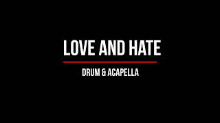 Love and Hate /Drum & Acapella