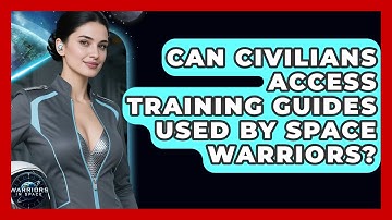 Can Civilians Access Training Guides Used by Space Warriors? - Warriors In Space