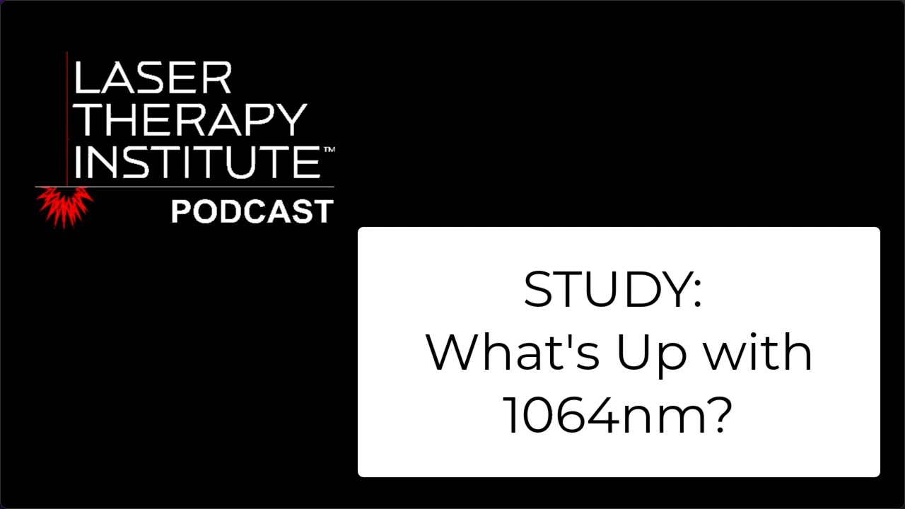 LTI Podcast - STUDY:  Whats up wIth 1064nm?