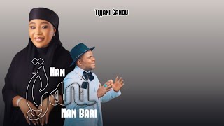 Nan Gani Nan Bari - Tijjani Gandu | Official Audio 2026.