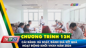 Cái Răng: Rà soát, đánh giá kết quả hoạt động khối VHXH năm 2024| Cần Thơ TV