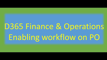 Enabling workflow on PO - Microsoft D365 Finance and Operations