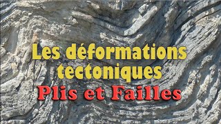 Les déformations tectoniques - Plis et Failles.