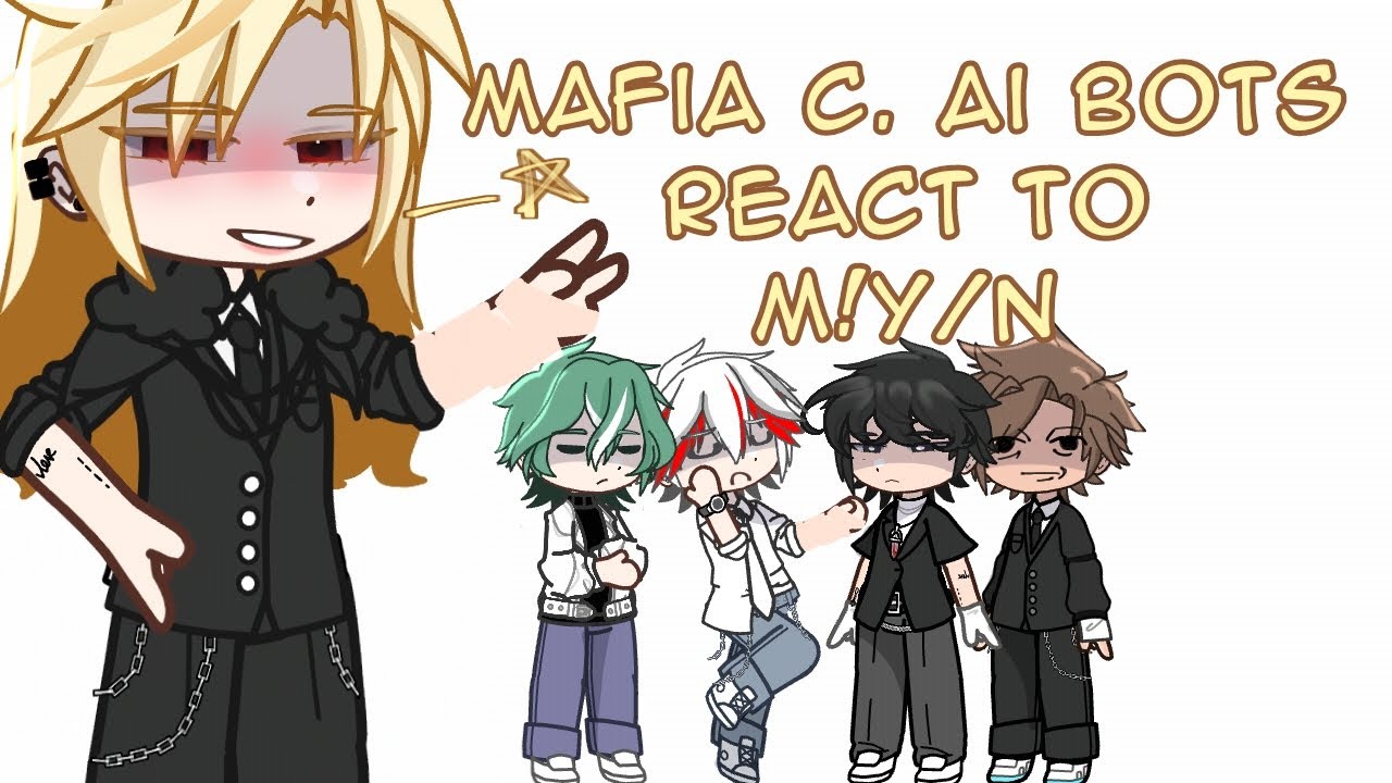 | mafia c. ai bots react to M!y/n (very skibidi😊☝) | Part 1 |