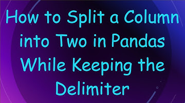 How to Split a Column into Two in Pandas While Keeping the Delimiter