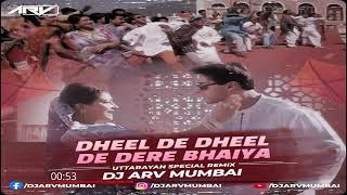 DHEEL DE DHEEL DE DERE BHAIYA | Remix | DJ ARV (Mumbai) | Hum Dil De Chuke Sanam | Salman Khan 2025 Thumb