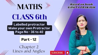 Class 6th l Maths l chapter 2-Lines&Angles l Labelled protractor l Make your own Protractor l 36- 40